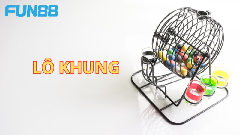 Lô Khung Là Gì? Giới Thiệu Về Các Hình Thức Lô Phổ Biến Nhất - Trang Chính Thức Fun88.com 2026