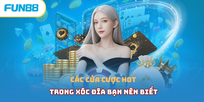 Tìm hiểu chi tiết xóc đĩa online ăn tiền khủng tại Fun88