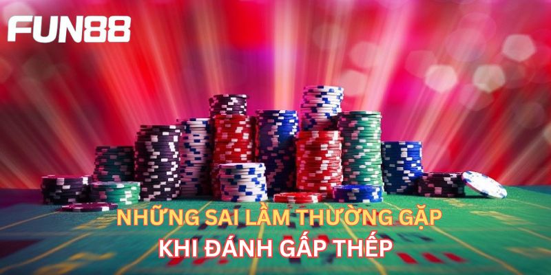 Cược Gấp Thếp - Bật Mí Bí Quyết Cược Kinh Điển Cao Thủ