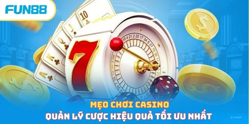 Mẹo Chơi Casino - Bật Mí Tuyệt Kỹ Giúp Bet Thủ “Đổi Đời”