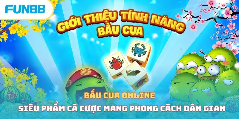 Bầu cua online - Siêu phẩm cá cược mang phong cách dân gian