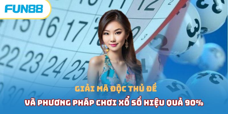 Độc Thủ Đề Là Gì Và Phương Pháp Chơi Xổ Số Hiệu Quả 90%