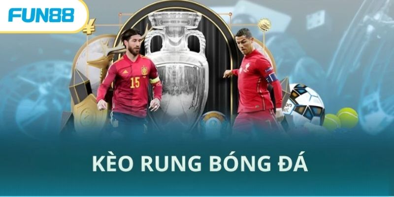 Kèo rung bóng đá và mẹo vào kèo bất bại từ chuyên gia