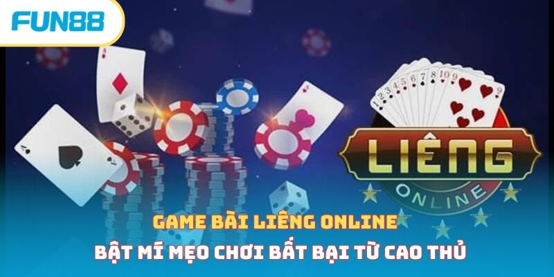 Game bài liêng online - Bật mí mẹo chơi bất bại từ cao thủ