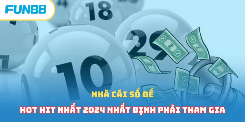 Nhà Cái Số Đề Hot Hit Nhất 2026 Nhất Định Phải Tham Gia