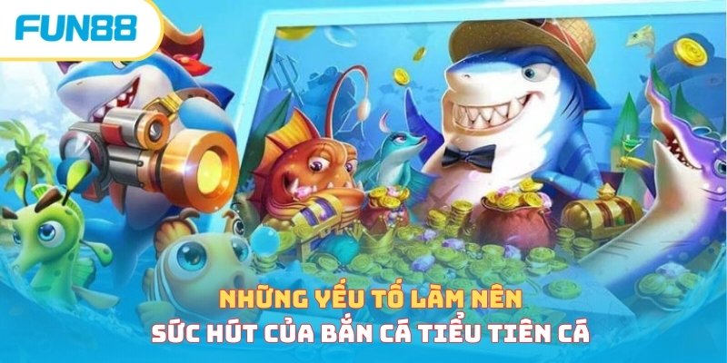 Bắn cá Tiểu Tiên Cá - Khám phá game săn cá đang gây bão 2026