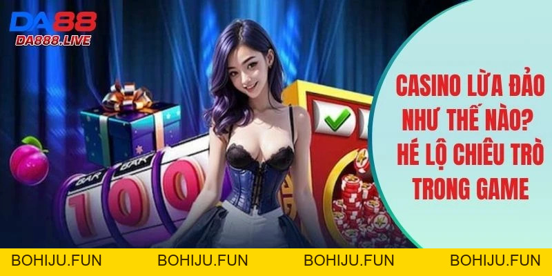 Casino DA88 - Sòng Bạc Trực Tuyến Xanh Chín Và Đẳng Cấp