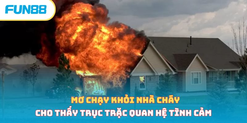 Nằm Mơ Thấy Cháy Nhà Cảnh Báo Điều Gì? Lành Hay Dữ