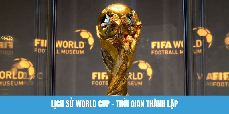 Lịch Sử World Cup - Khám Phá Cột Mốc Phát Triển Quan Trọng